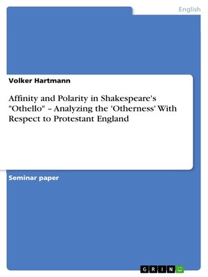 cover image of Affinity and Polarity in Shakespeare's "Othello" –  Analyzing the 'Otherness' With Respect to Protestant England